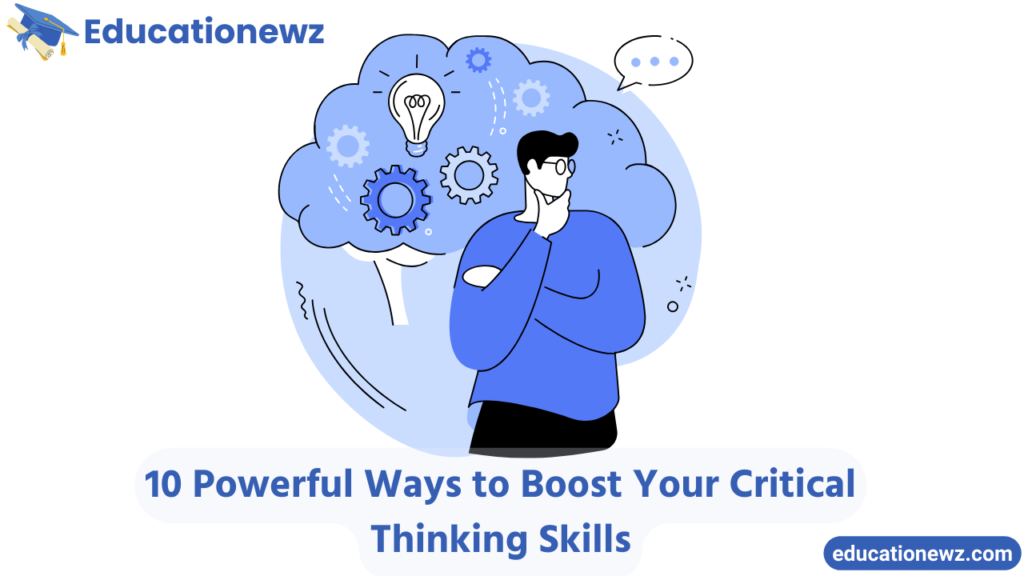 10 Powerful Ways to Boost Your Critical Thinking Skills