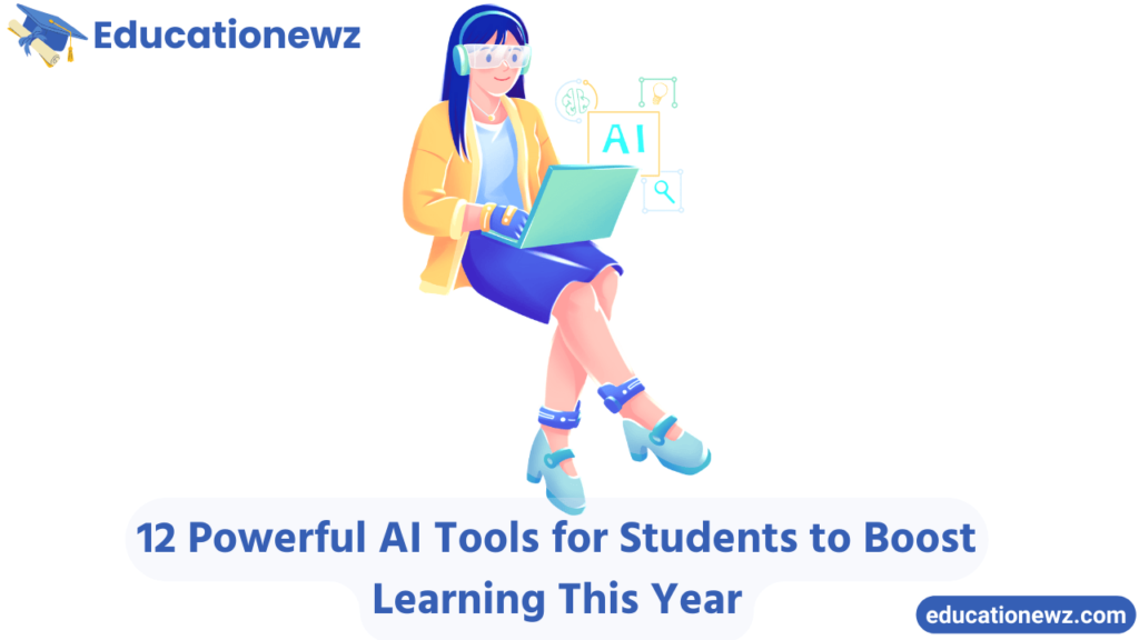 12 Powerful AI Tools for Students to Boost Learning This Year