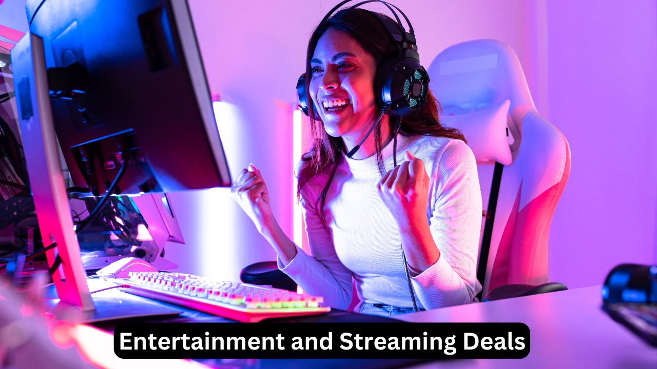 Entertainment and Streaming Deals