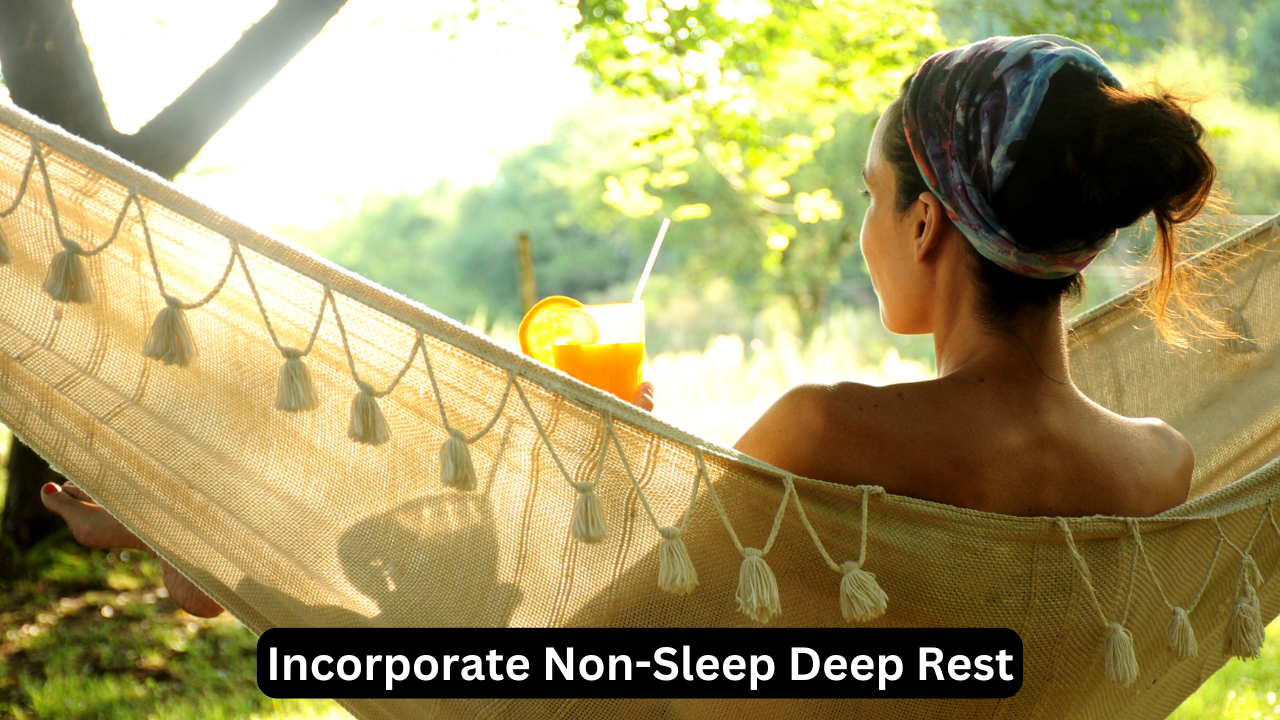 Incorporate Non-Sleep Deep Rest