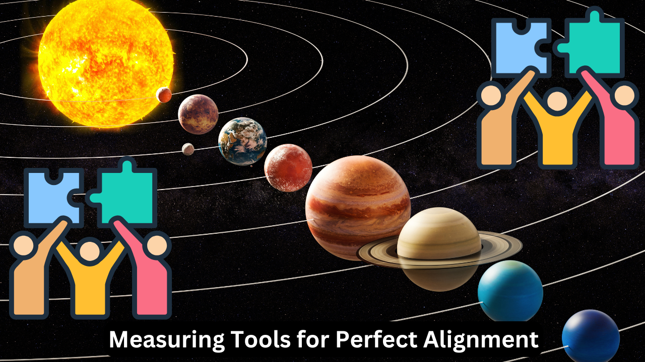 Measuring Tools for Perfect Alignment