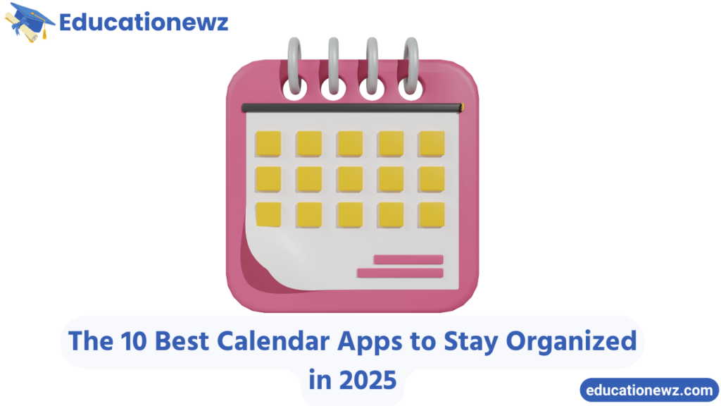 The 10 Best Calendar Apps to Stay Organized in 2025