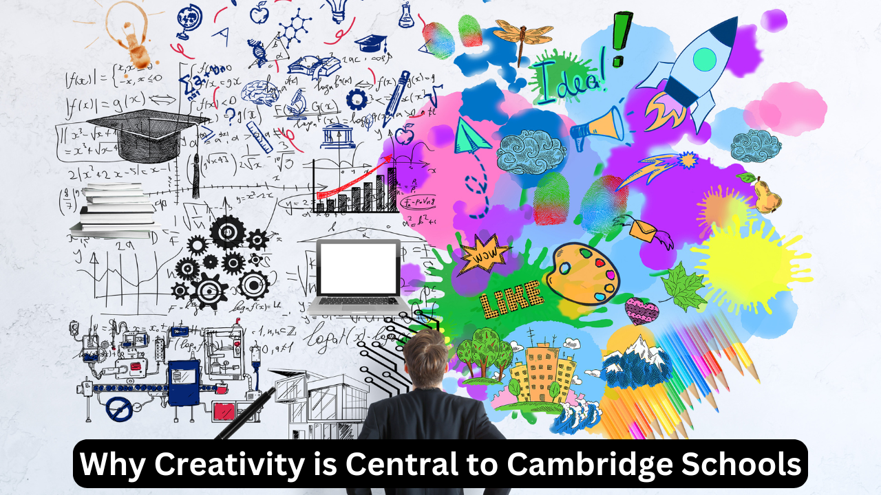 Why Creativity is Central to Cambridge Schools