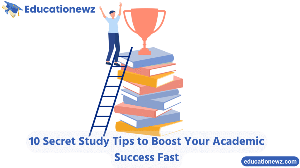 10 Secret Study Tips to Boost Your Academic Success Fast