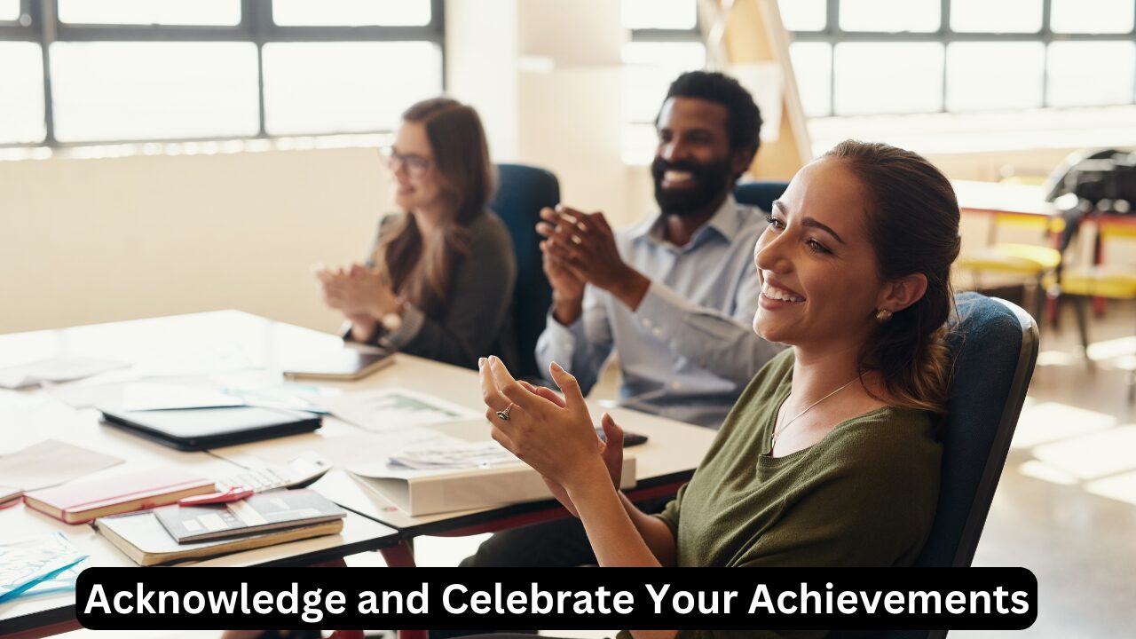 Acknowledge and Celebrate Your Achievements