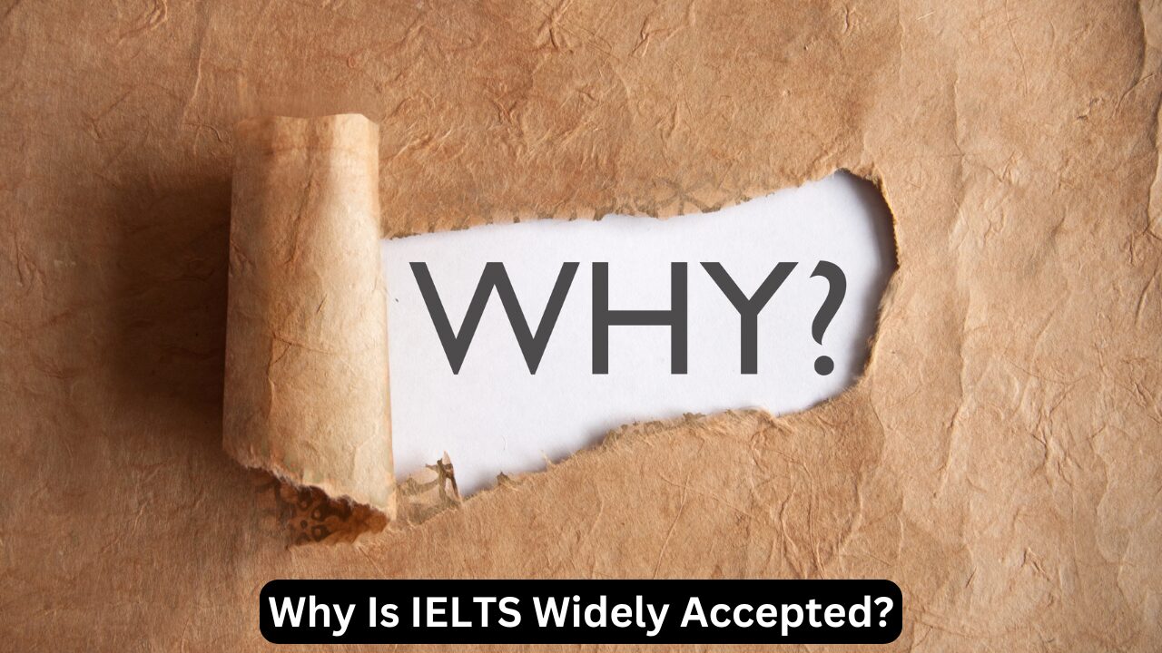 Why Is IELTS Widely Accepted?